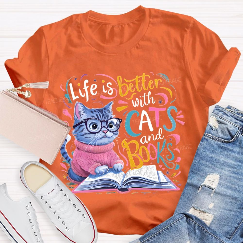 Life Is Better With Cats And Books   Teacher T-shirt