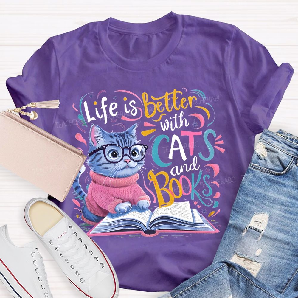 Life Is Better With Cats And Books   Teacher T-shirt