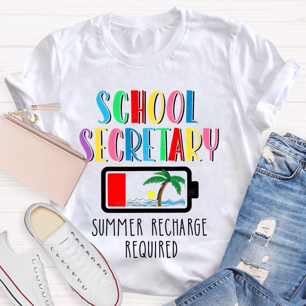 School Secretary  Summer Recharge Required   Teacher T-shirt