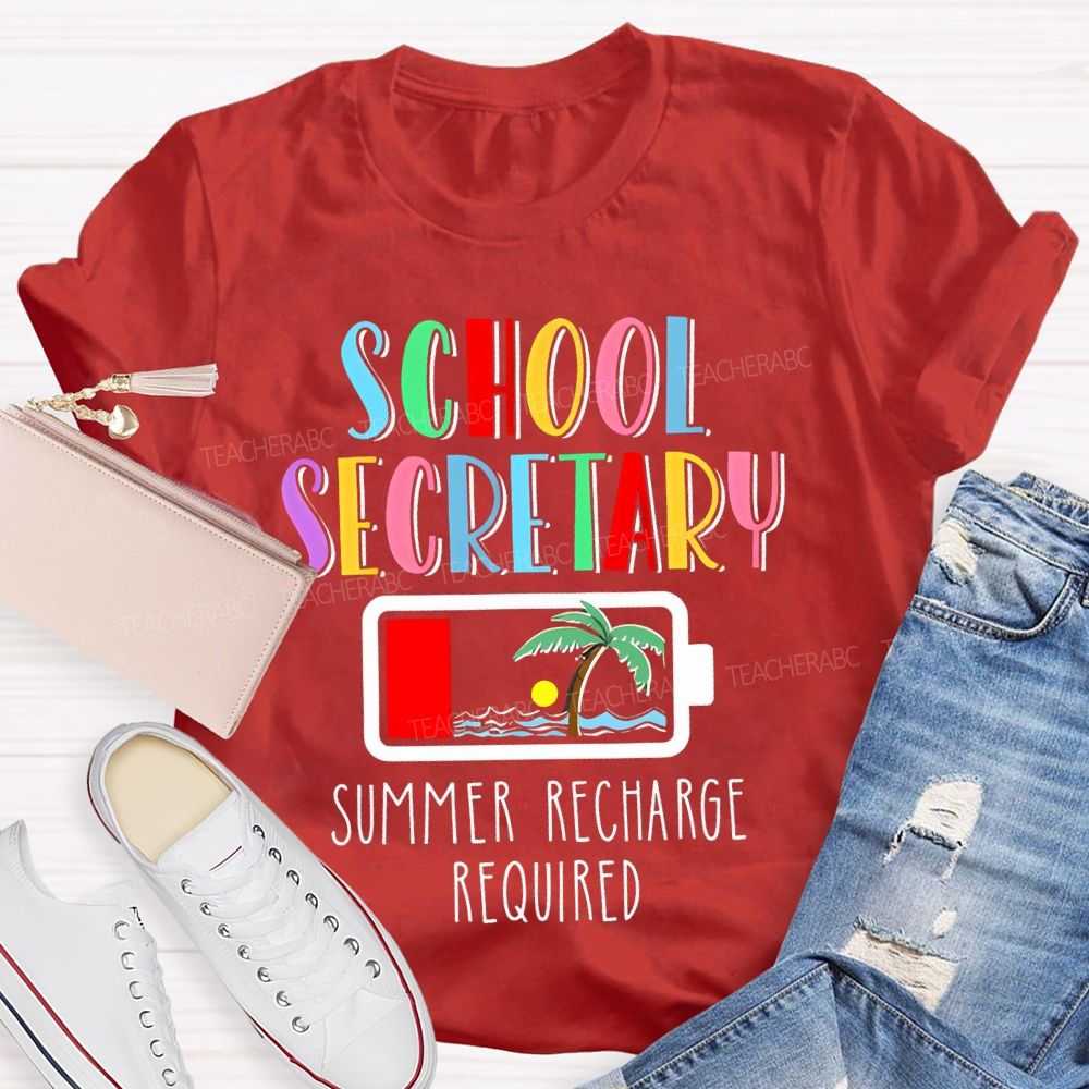 School Secretary  Summer Recharge Required   Teacher T-shirt