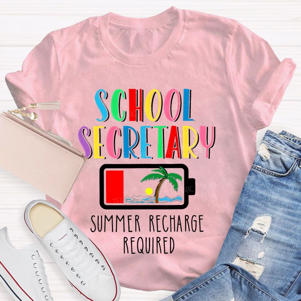 School Secretary  Summer Recharge Required   Teacher T-shirt