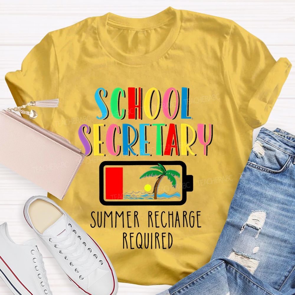 School Secretary  Summer Recharge Required   Teacher T-shirt
