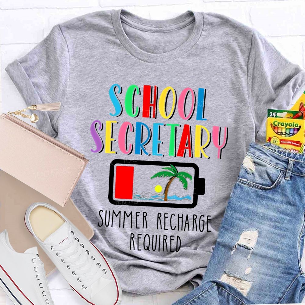 School Secretary  Summer Recharge Required   Teacher T-shirt