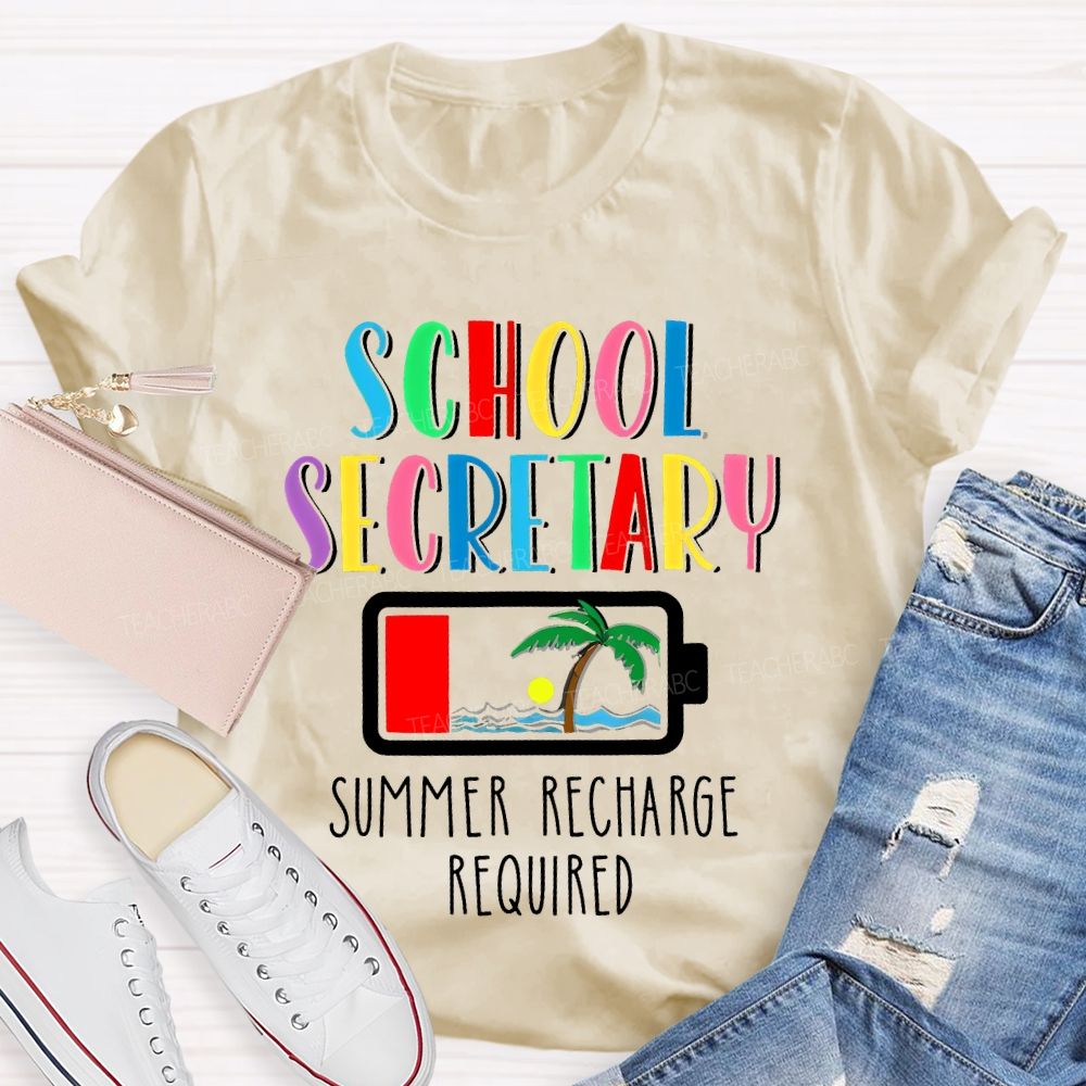 School Secretary  Summer Recharge Required   Teacher T-shirt