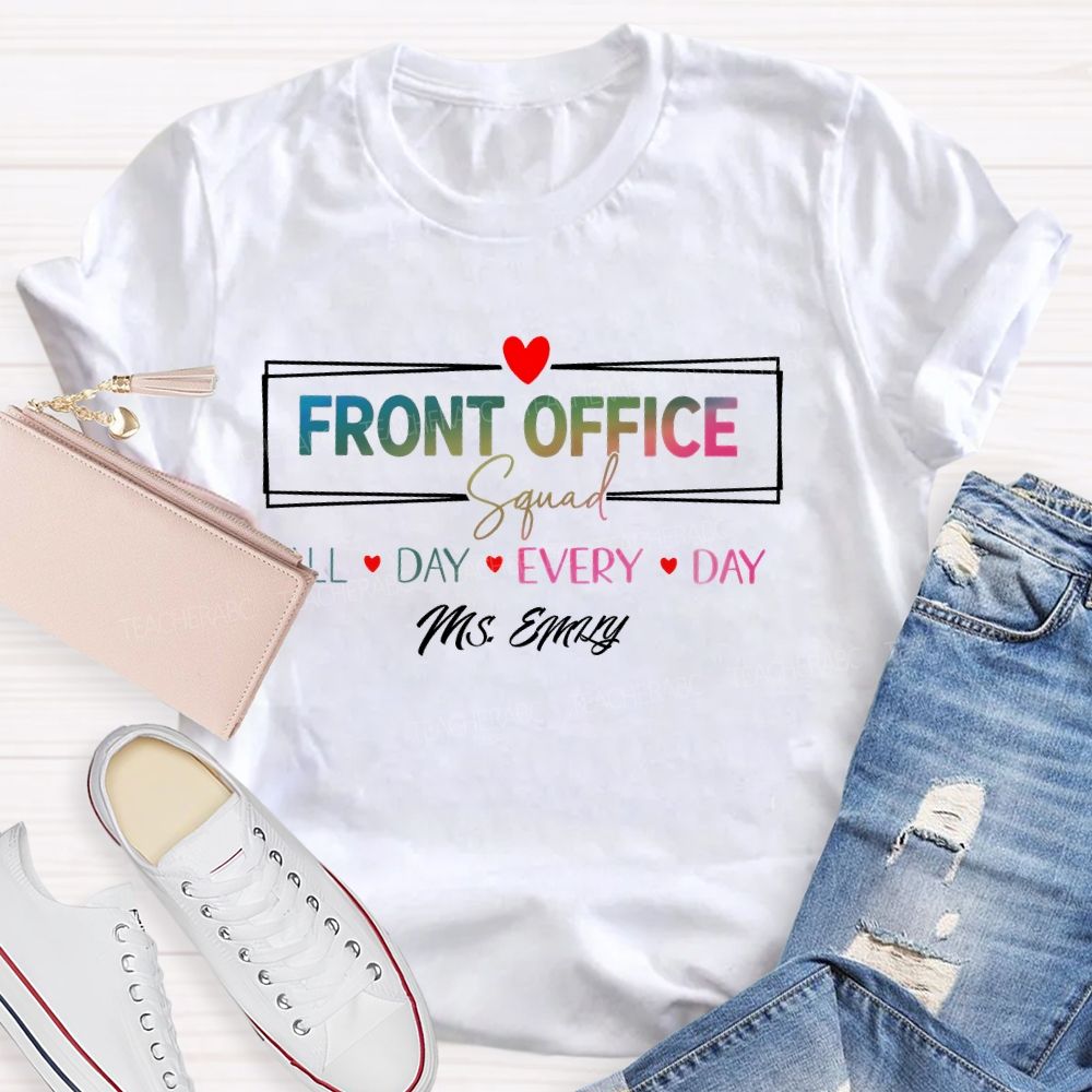 Personalized Name Front Office Squad Squad All Day Every Day  Teacher T-shirt