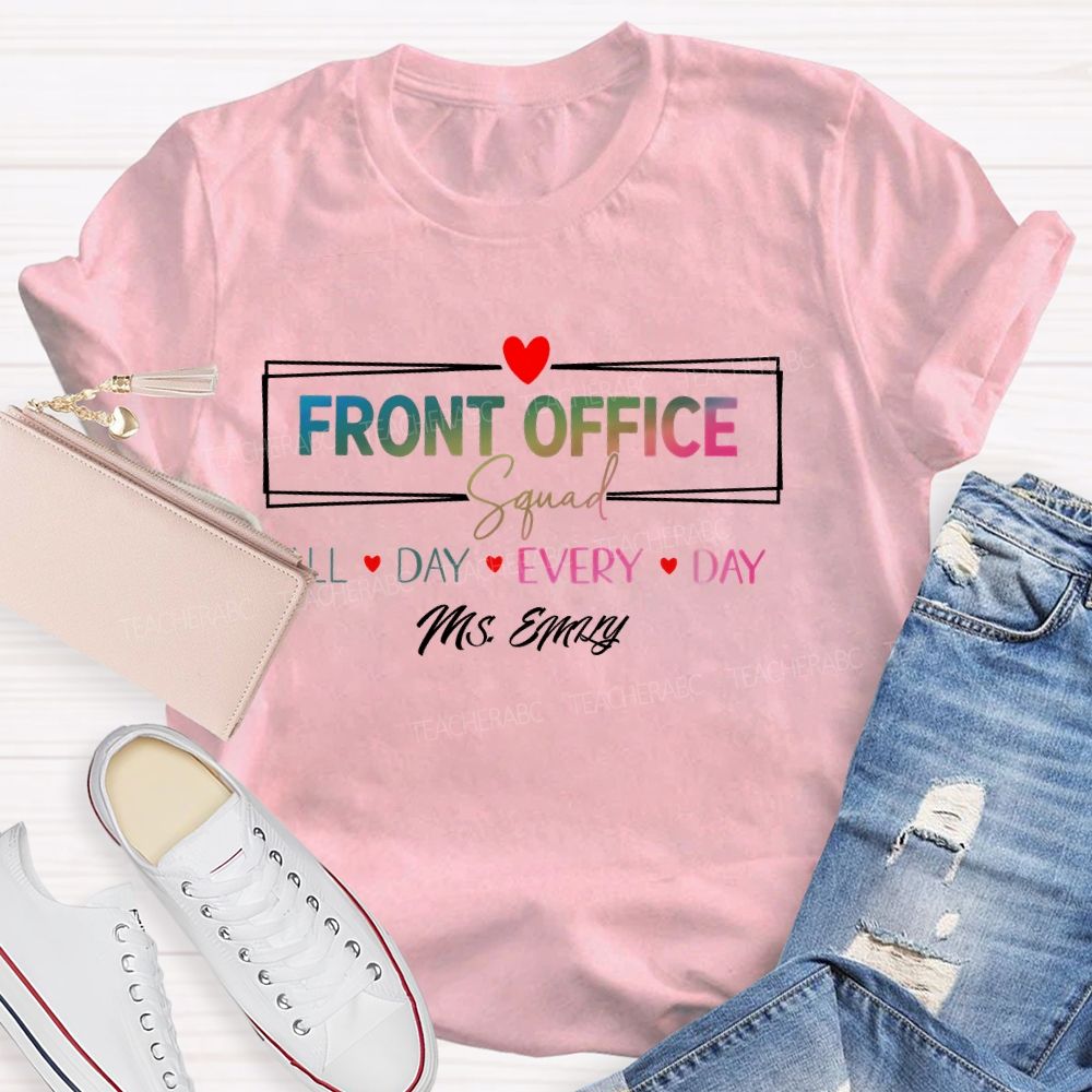 Personalized Name Front Office Squad Squad All Day Every Day  Teacher T-shirt