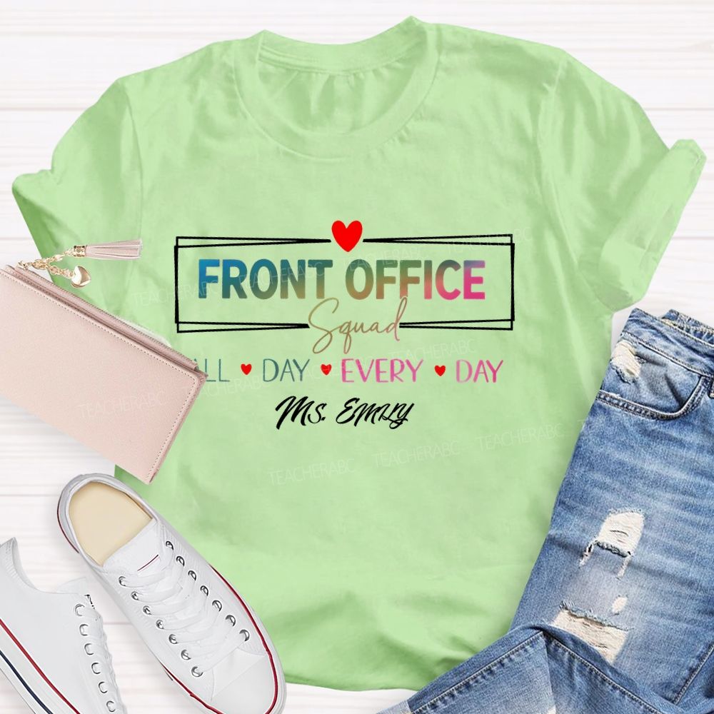 Personalized Name Front Office Squad Squad All Day Every Day  Teacher T-shirt