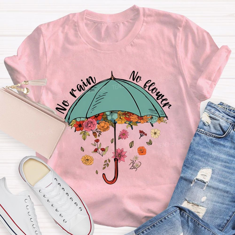 No Rain No Flower   Teacher T-shirt