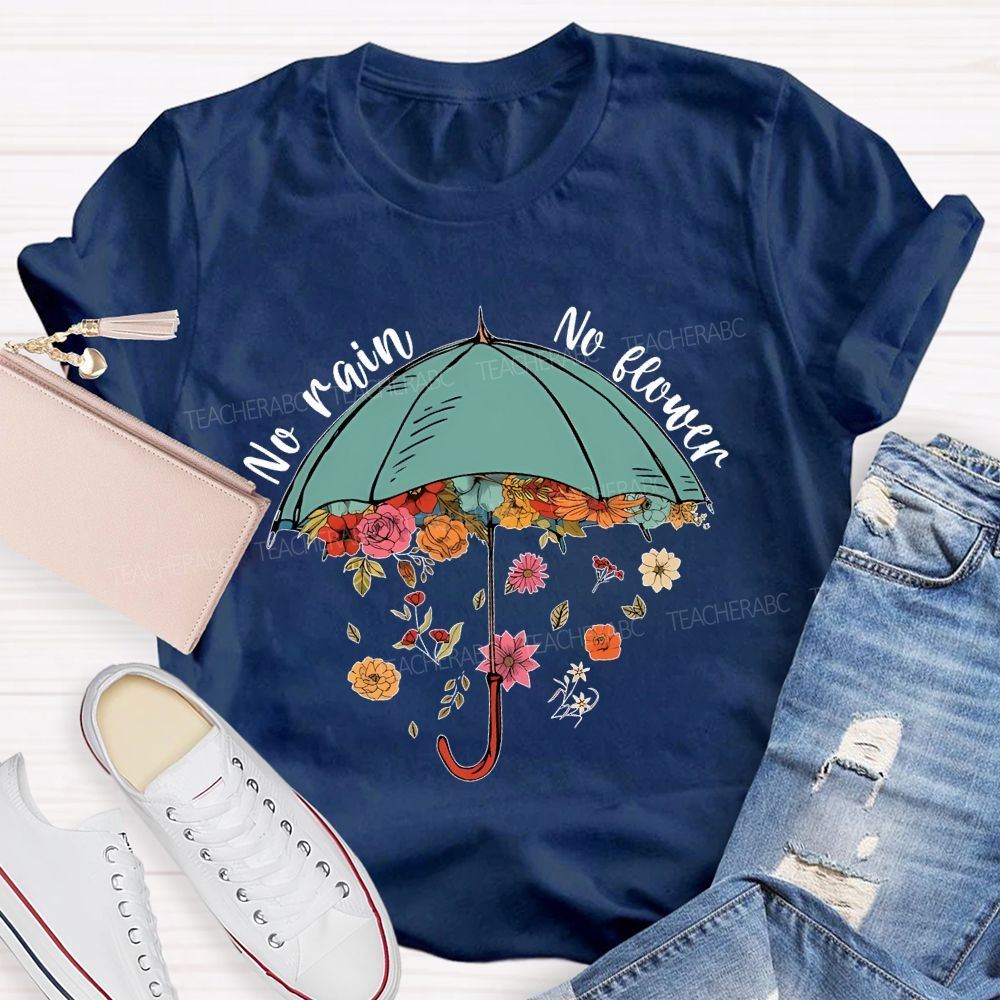 No Rain No Flower   Teacher T-shirt
