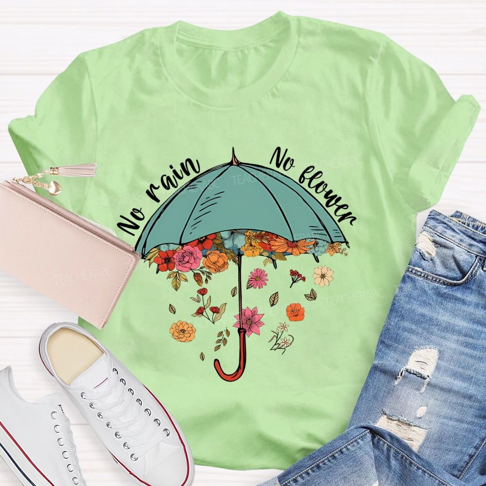 No Rain No Flower   Teacher T-shirt