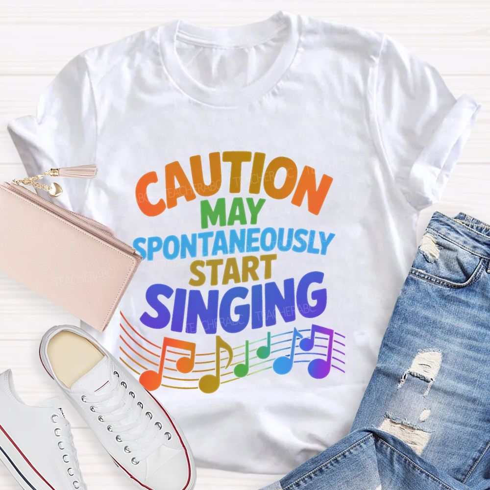 Caution  May Spontaneously Start Singing  Colorful Letters  Teacher T-shirt