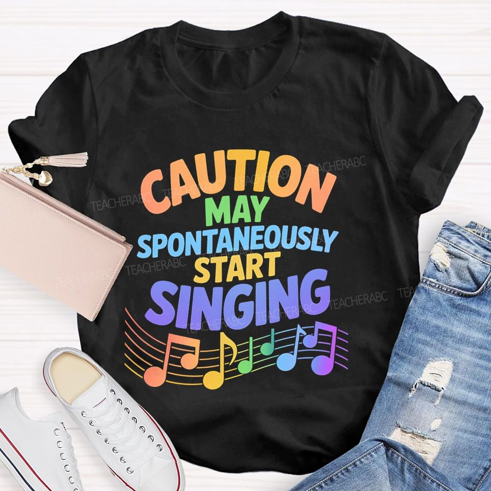 Caution  May Spontaneously Start Singing  Colorful Letters  Teacher T-shirt