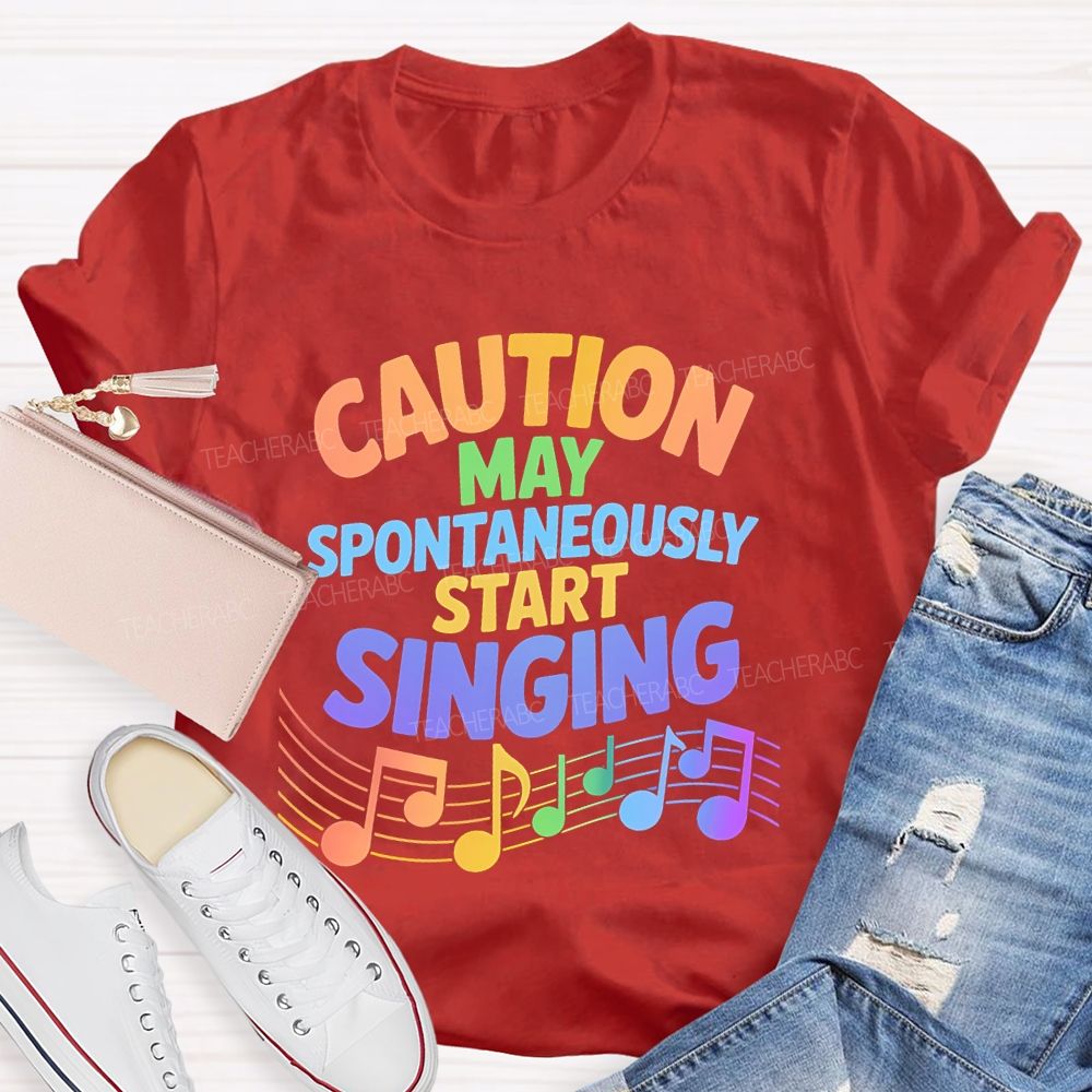 Caution  May Spontaneously Start Singing  Colorful Letters  Teacher T-shirt