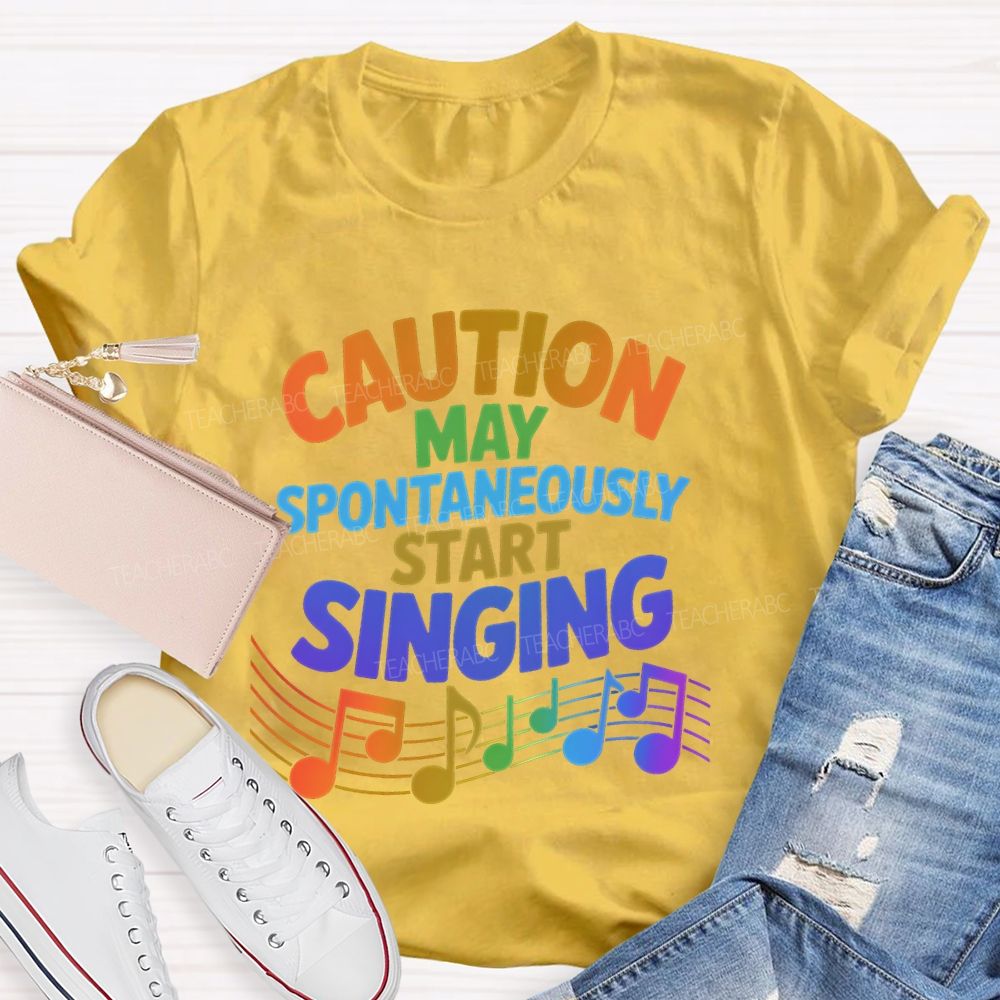Caution  May Spontaneously Start Singing  Colorful Letters  Teacher T-shirt