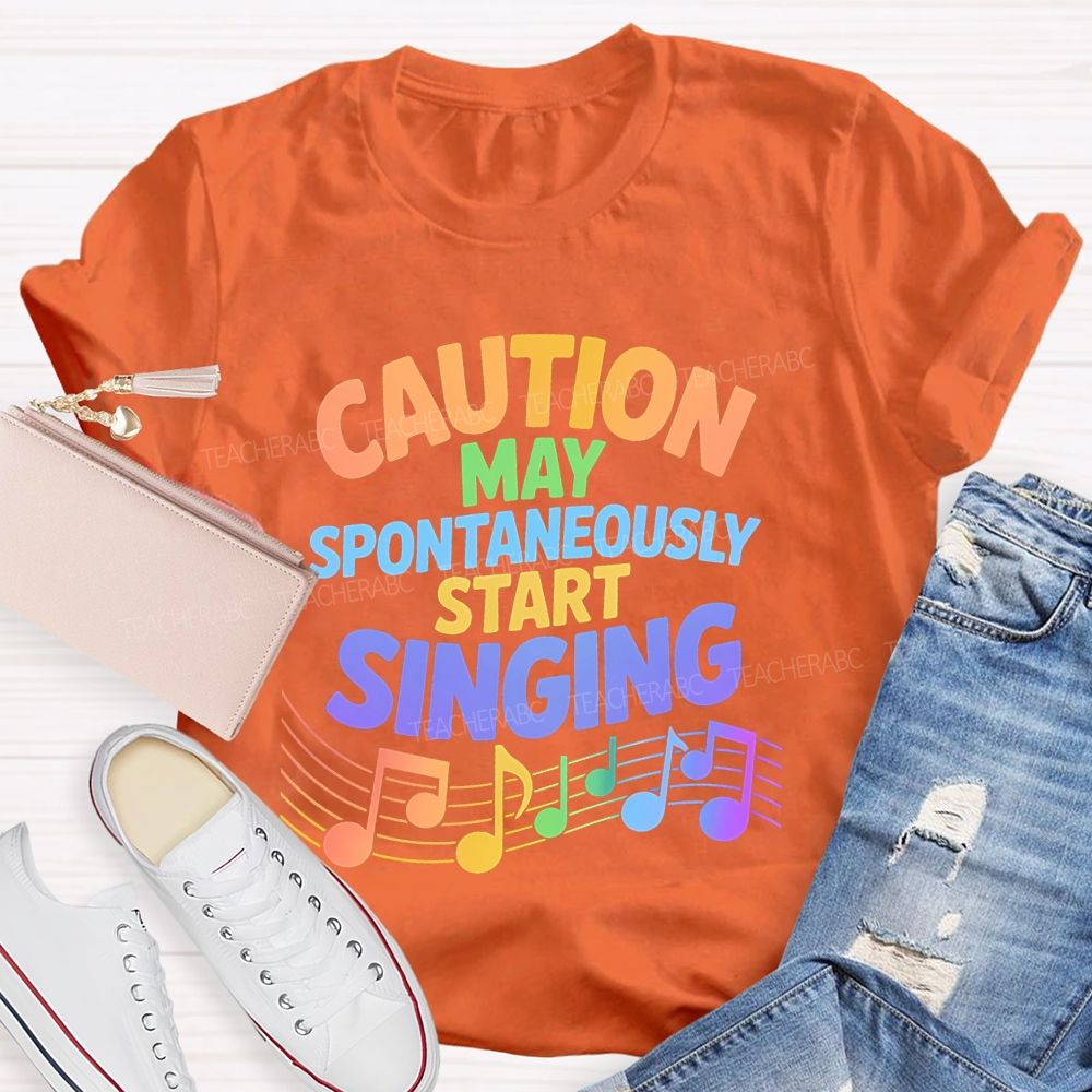 Caution  May Spontaneously Start Singing  Colorful Letters  Teacher T-shirt
