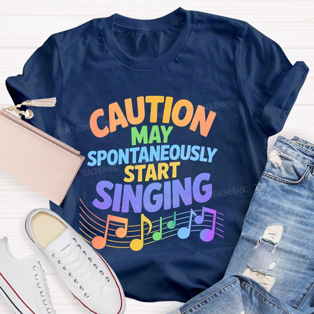 Caution  May Spontaneously Start Singing  Colorful Letters  Teacher T-shirt