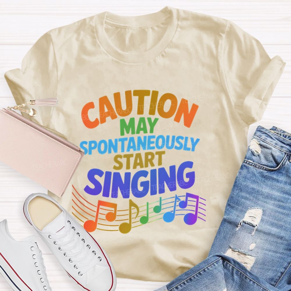 Caution  May Spontaneously Start Singing  Colorful Letters  Teacher T-shirt