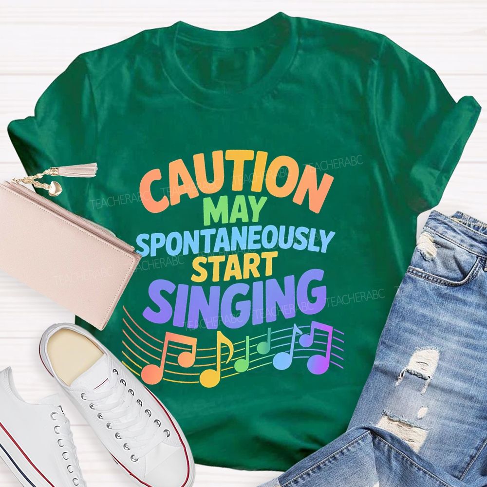 Caution  May Spontaneously Start Singing  Colorful Letters  Teacher T-shirt