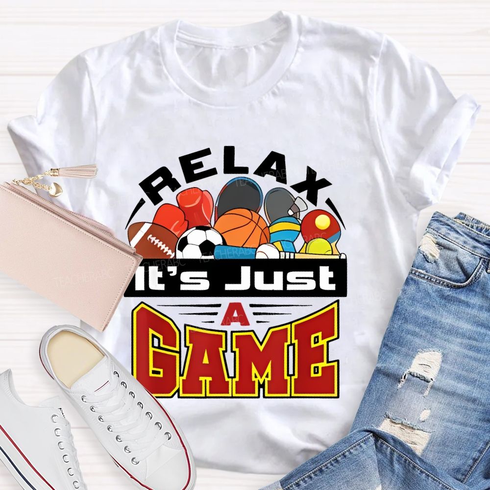 Relax It's Just A Game Teacher T-shirt