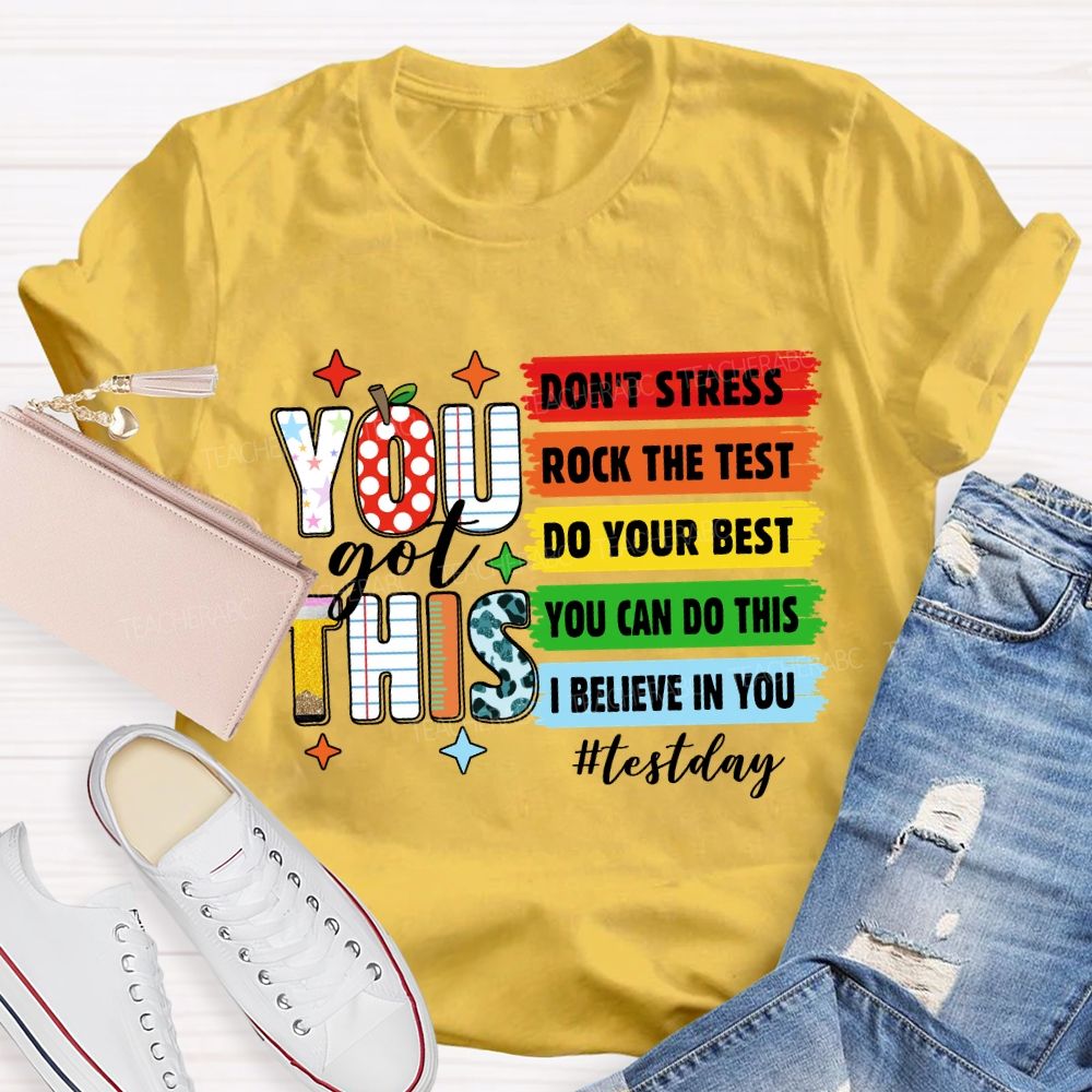 You Got This Don't Stress Rock The Test Do Your Best You Can Do This Test Season Teacher T-Shirt