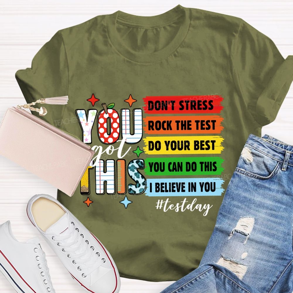 You Got This Don't Stress Rock The Test Do Your Best You Can Do This Test Season Teacher T-Shirt