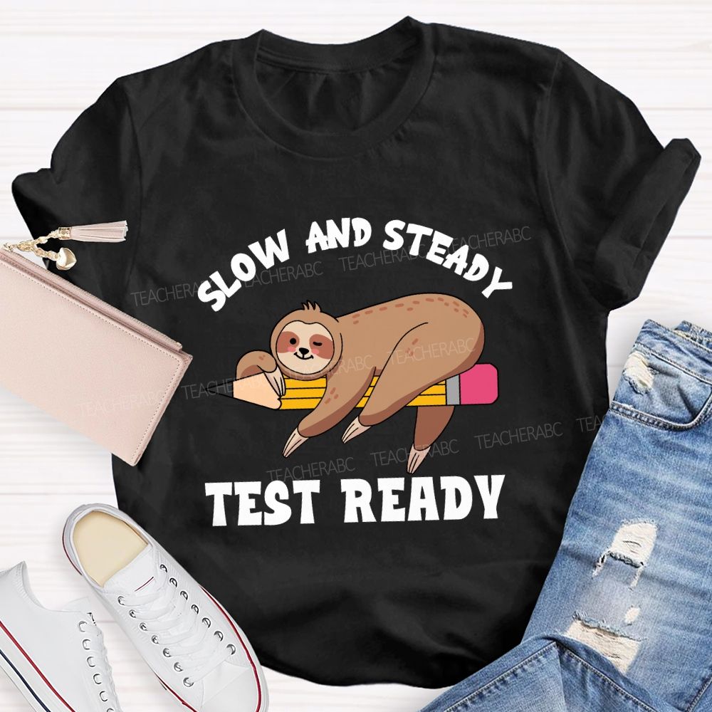 Slow and Steady Test Ready Teacher T-shirt