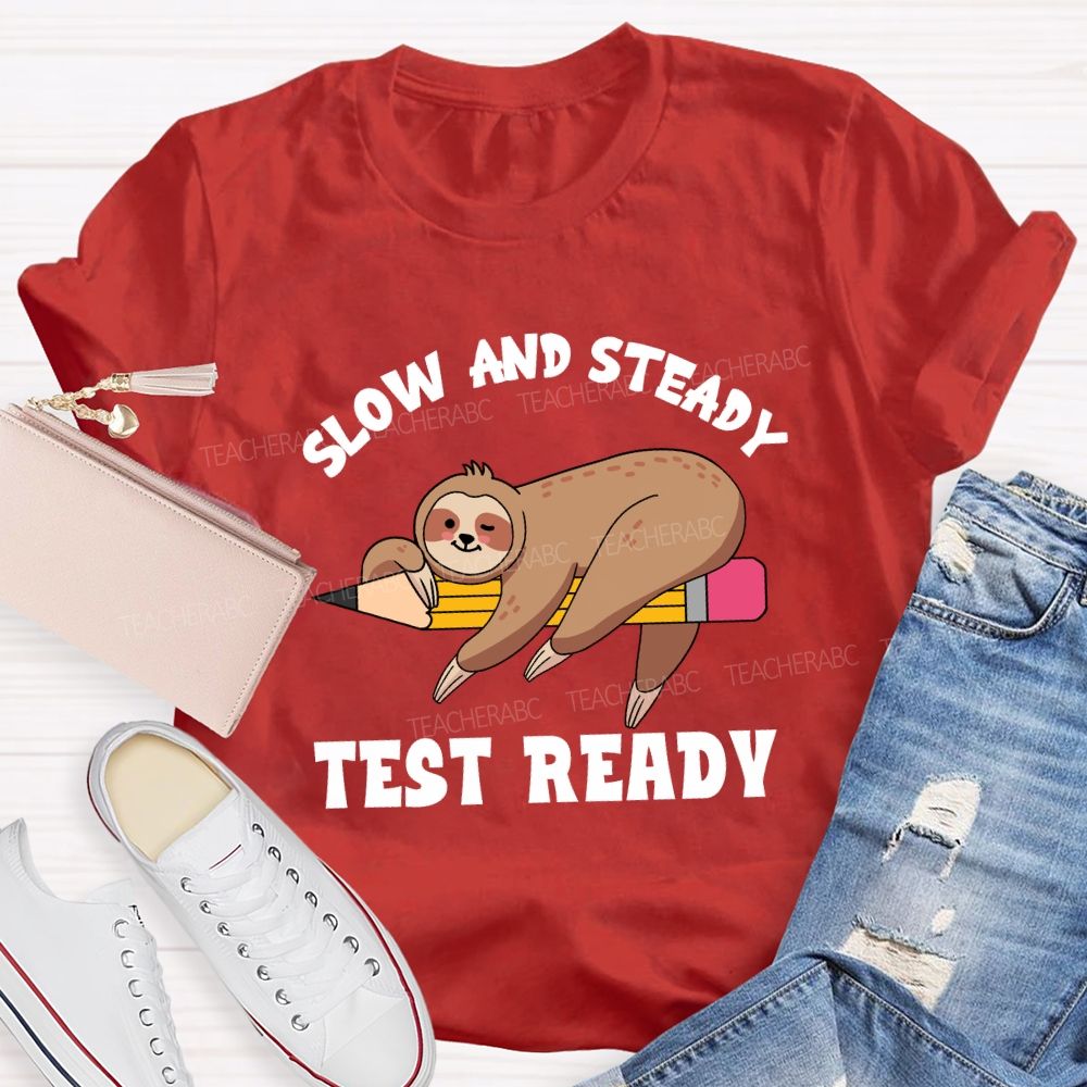 Slow and Steady Test Ready Teacher T-shirt