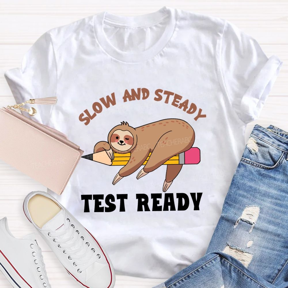 Slow and Steady Test Ready Teacher T-shirt