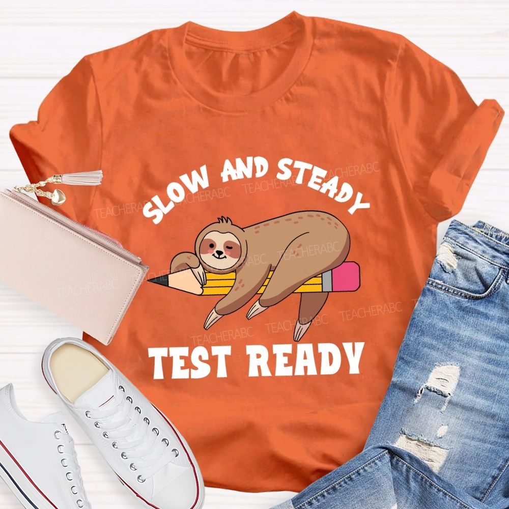 Slow and Steady Test Ready Teacher T-shirt