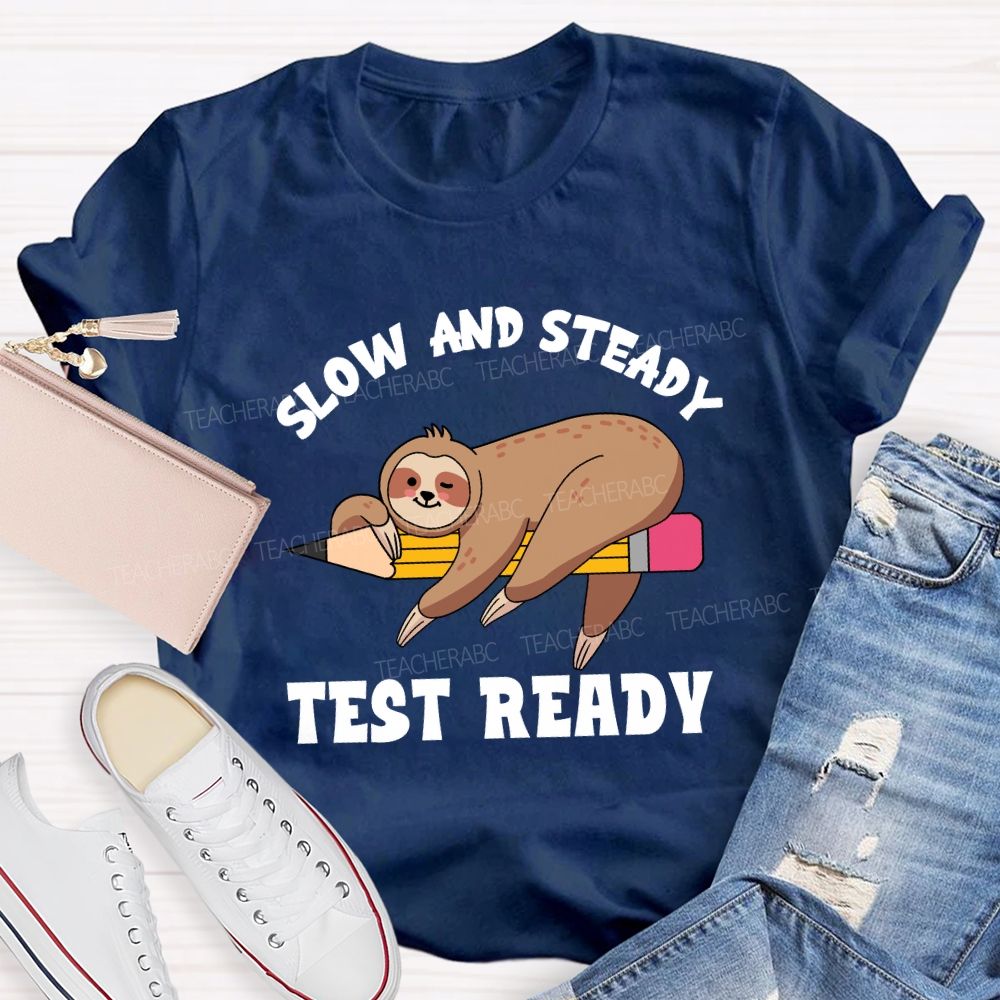 Slow and Steady Test Ready Teacher T-shirt