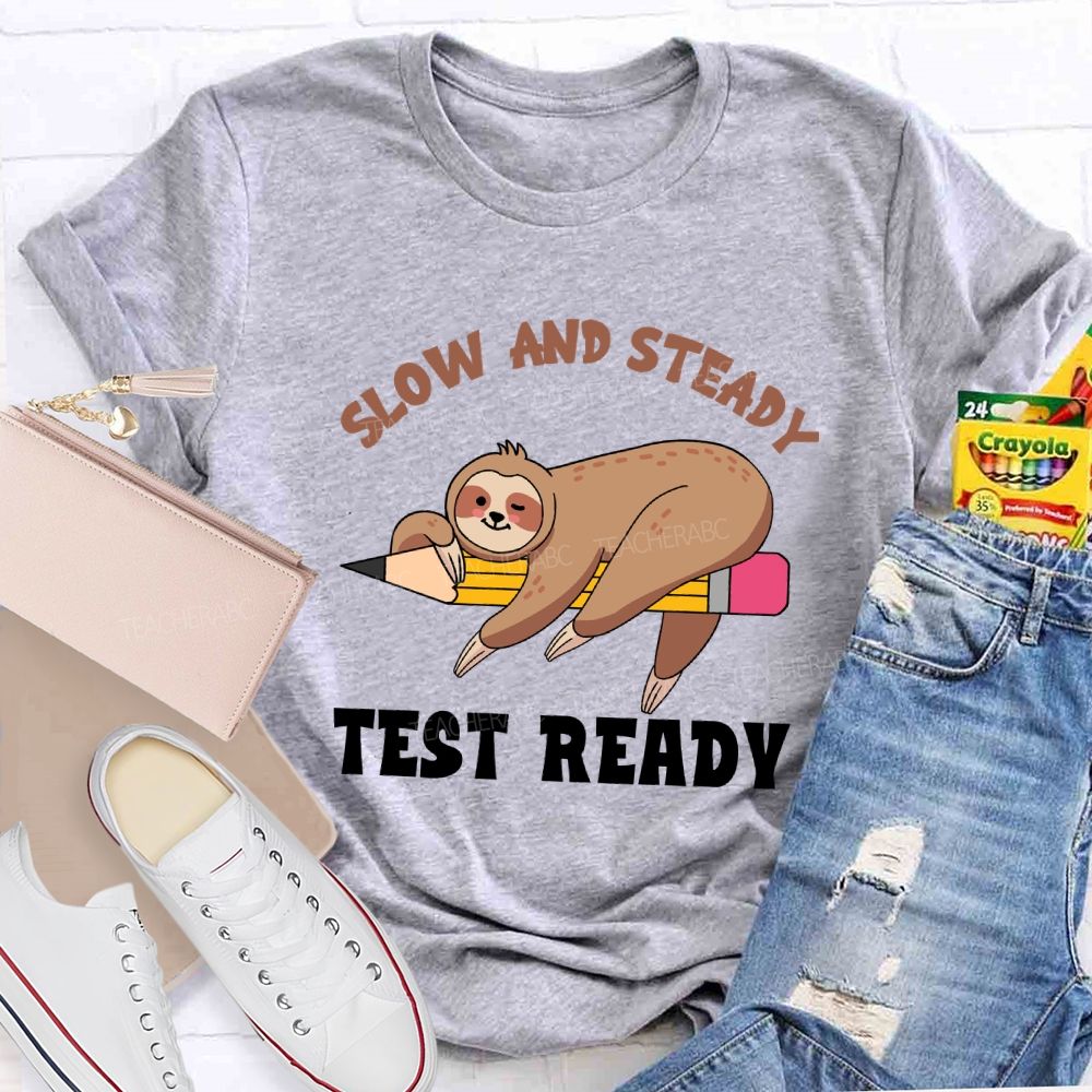 Slow and Steady Test Ready Teacher T-shirt