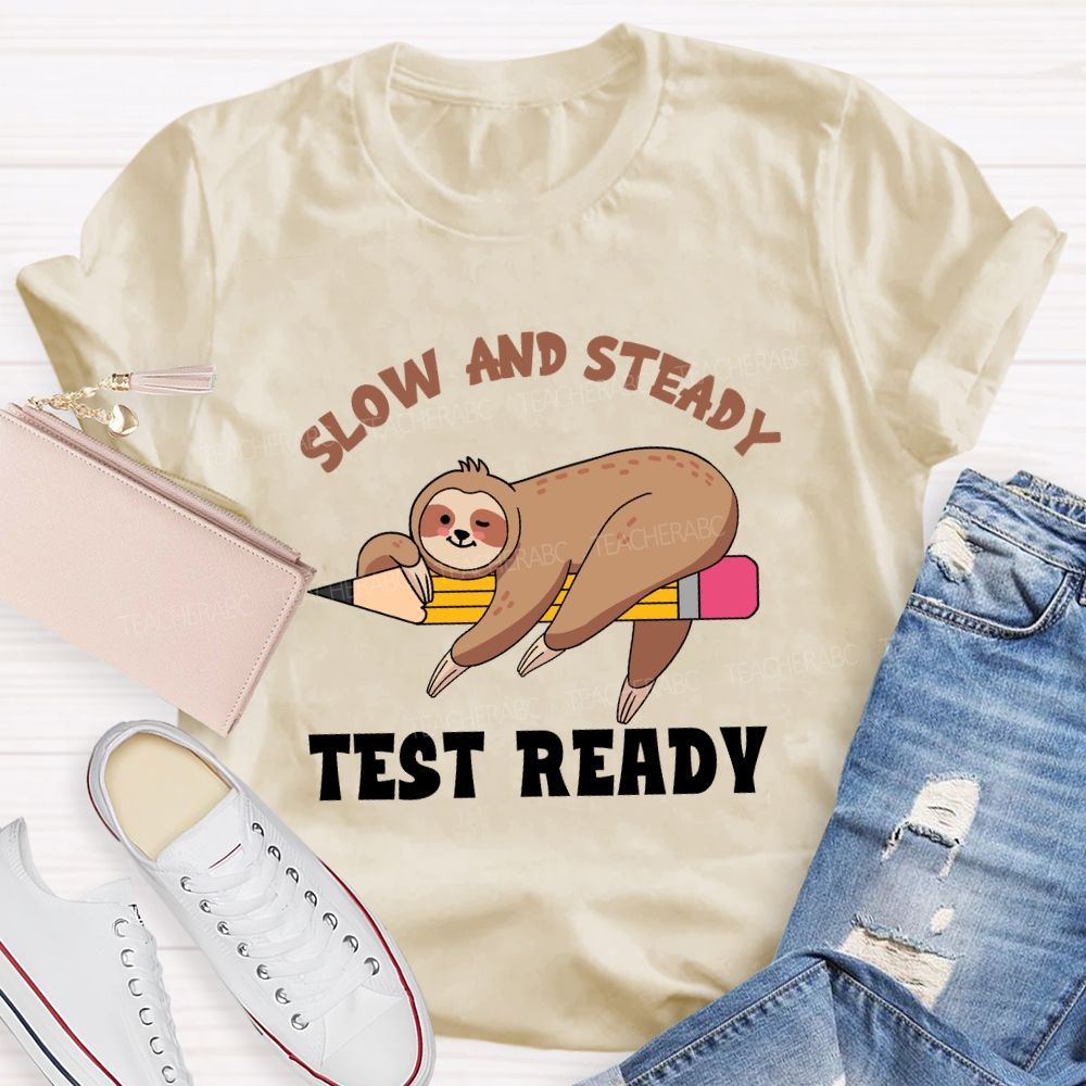 Slow and Steady Test Ready Teacher T-shirt