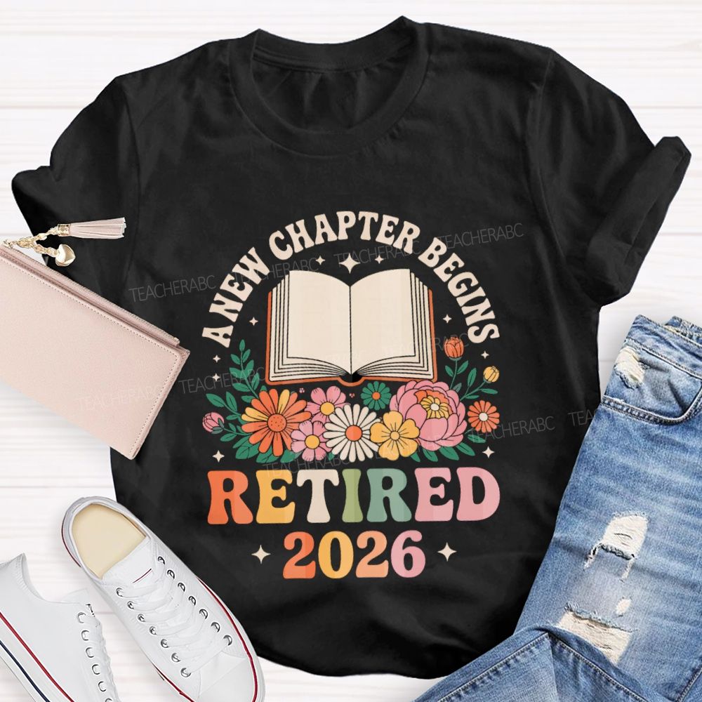 Floral A New Chapter Begins Retired 2026 Teacher T-Shirt