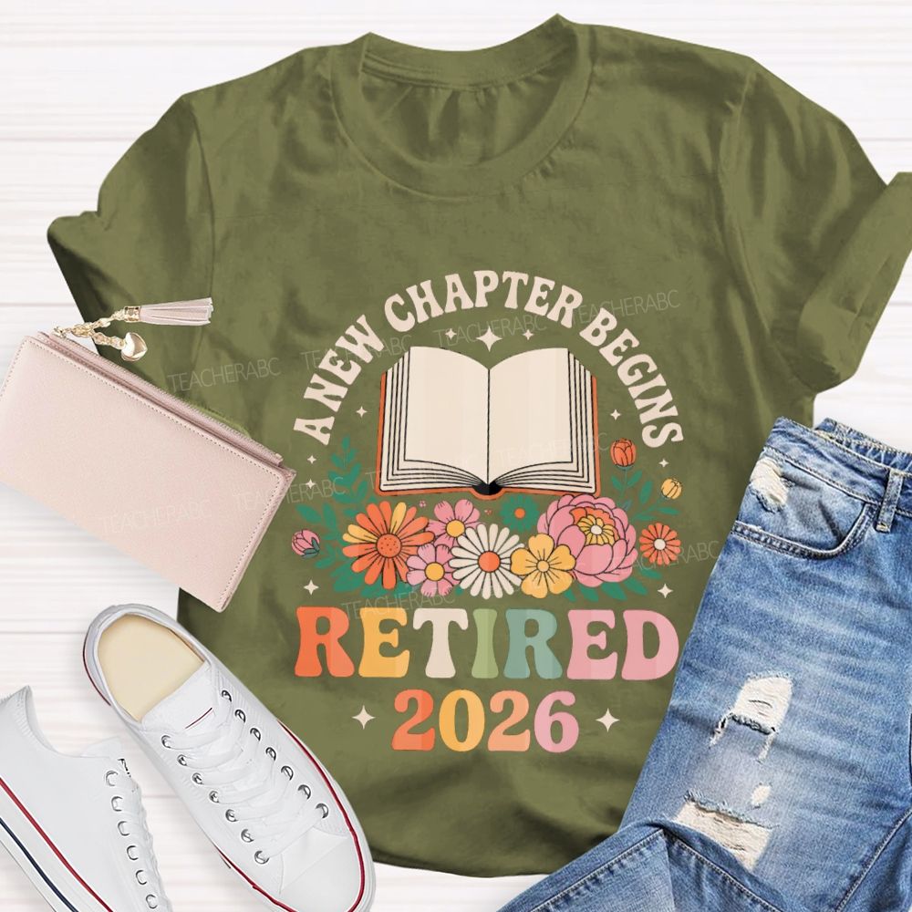 Floral A New Chapter Begins Retired 2026 Teacher T-Shirt