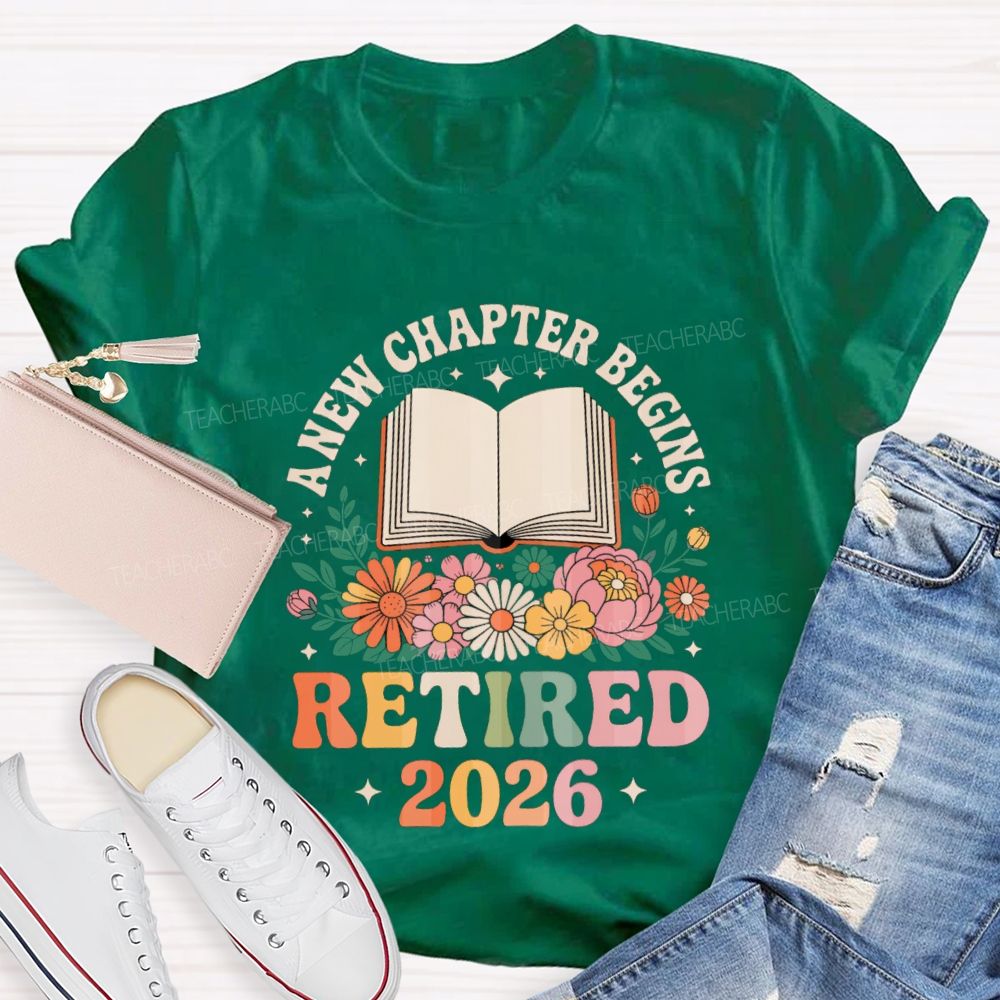 Floral A New Chapter Begins Retired 2026 Teacher T-Shirt