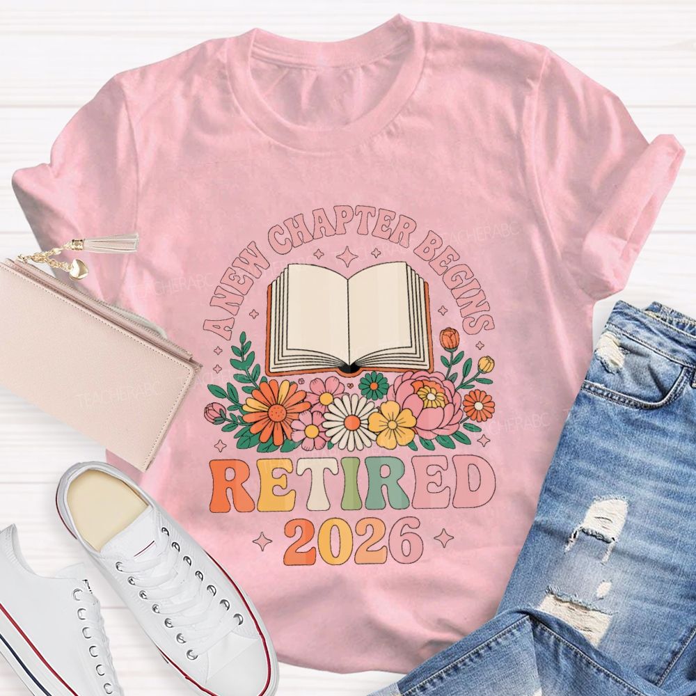 Floral A New Chapter Begins Retired 2026 Teacher T-Shirt