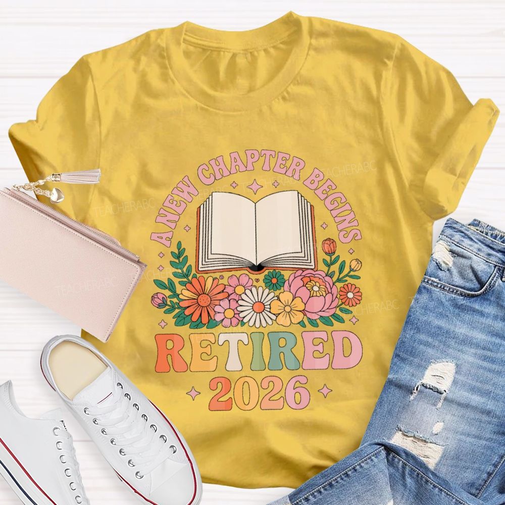 Floral A New Chapter Begins Retired 2026 Teacher T-Shirt