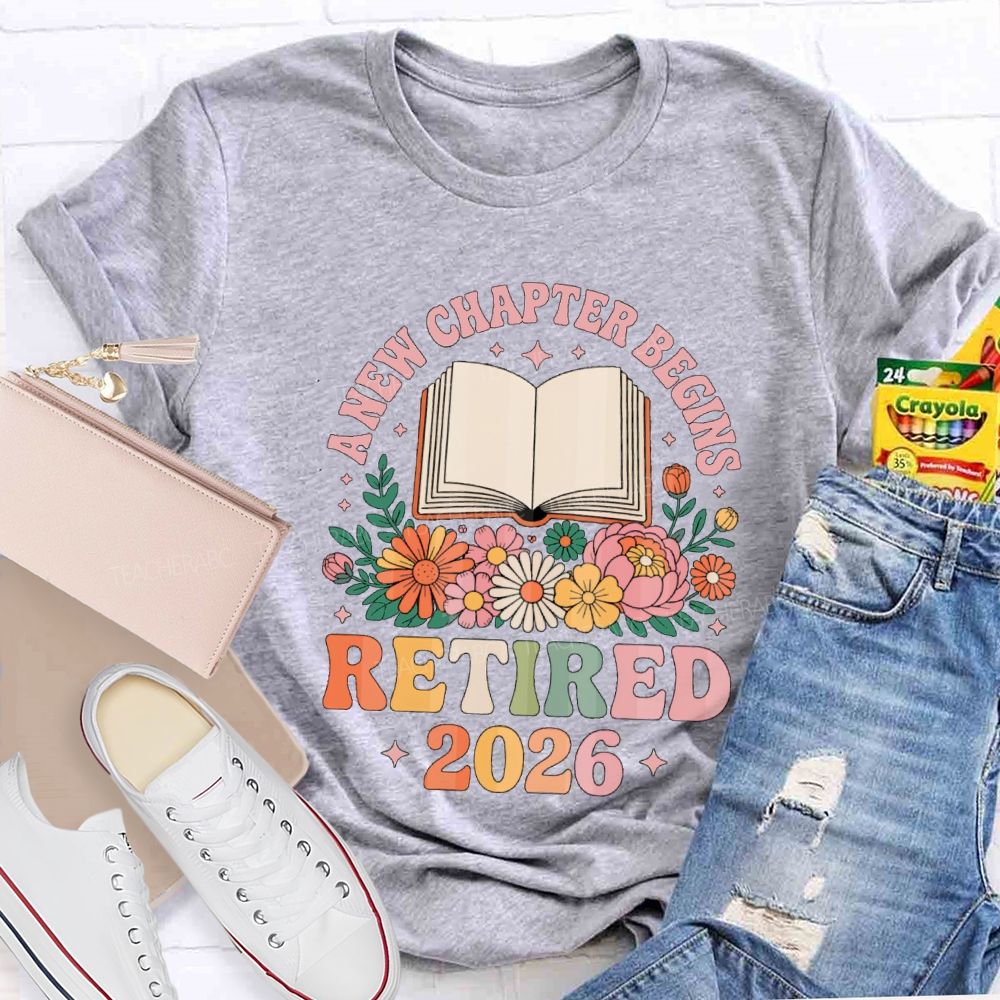 Floral A New Chapter Begins Retired 2026 Teacher T-Shirt