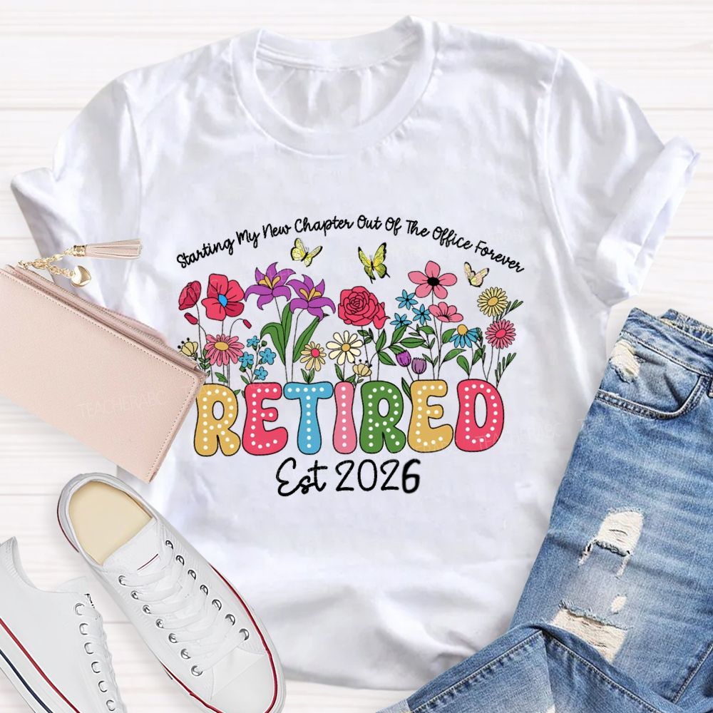 Starting My New Chapter Out Of The Office Forever Retired Teacher T-shirt