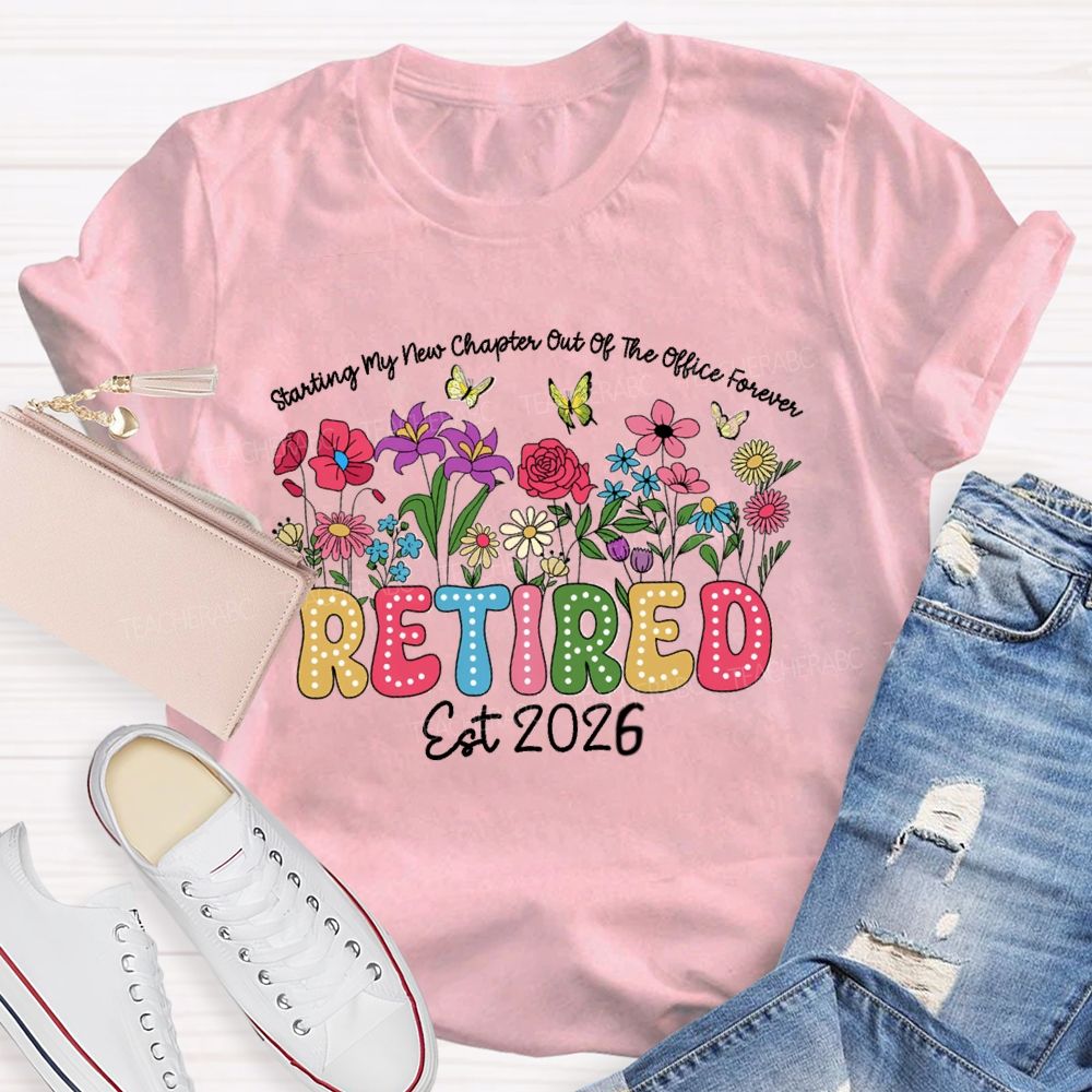 Starting My New Chapter Out Of The Office Forever Retired Teacher T-shirt