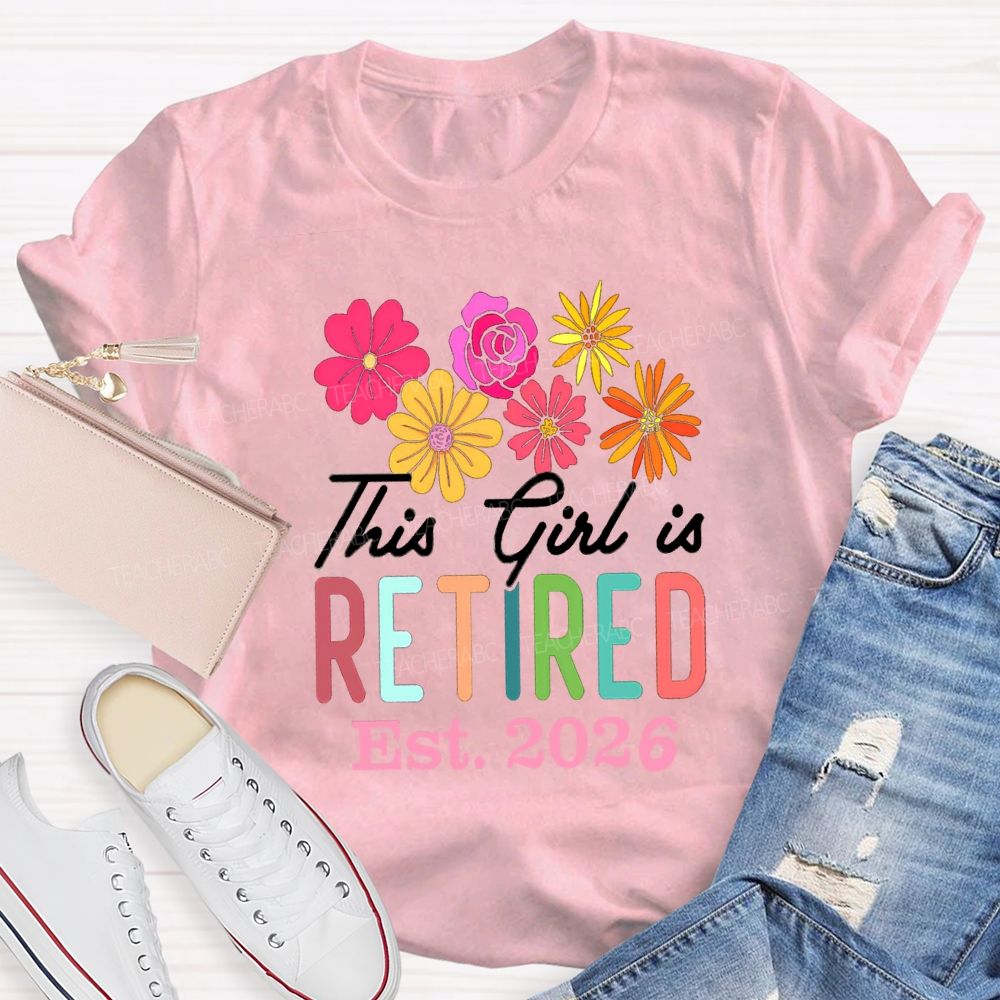 This Girl Is Retired Est 2026 Teacher T-shirt