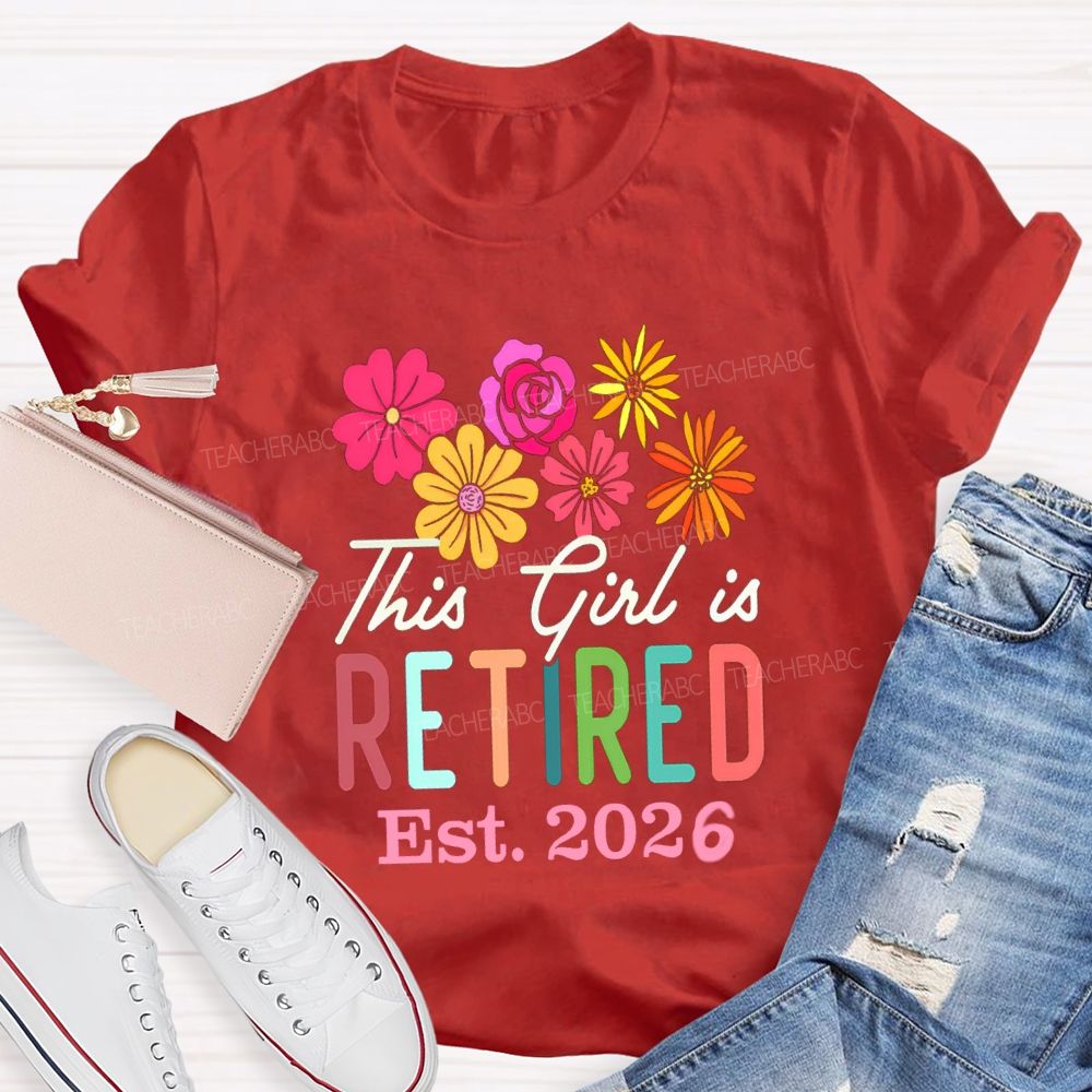 This Girl Is Retired Est 2026 Teacher T-shirt
