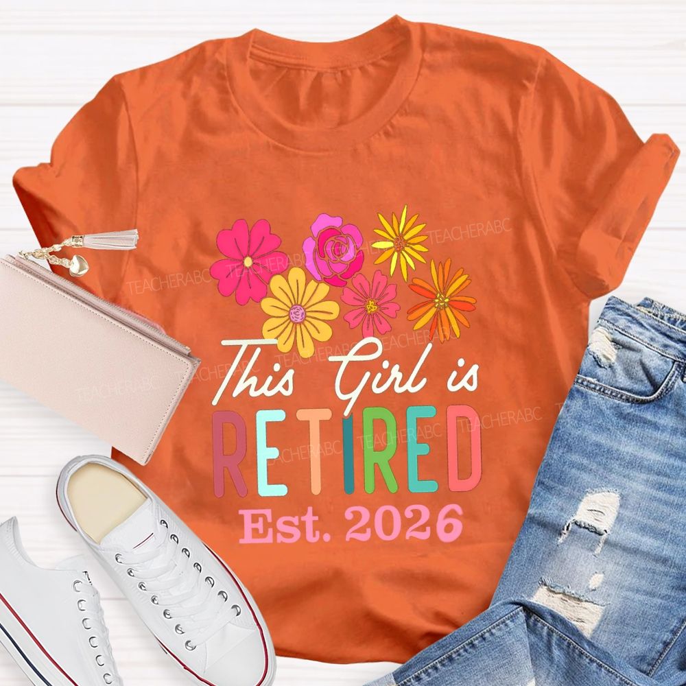 This Girl Is Retired Est 2026 Teacher T-shirt