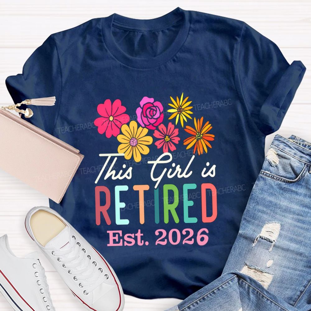 This Girl Is Retired Est 2026 Teacher T-shirt