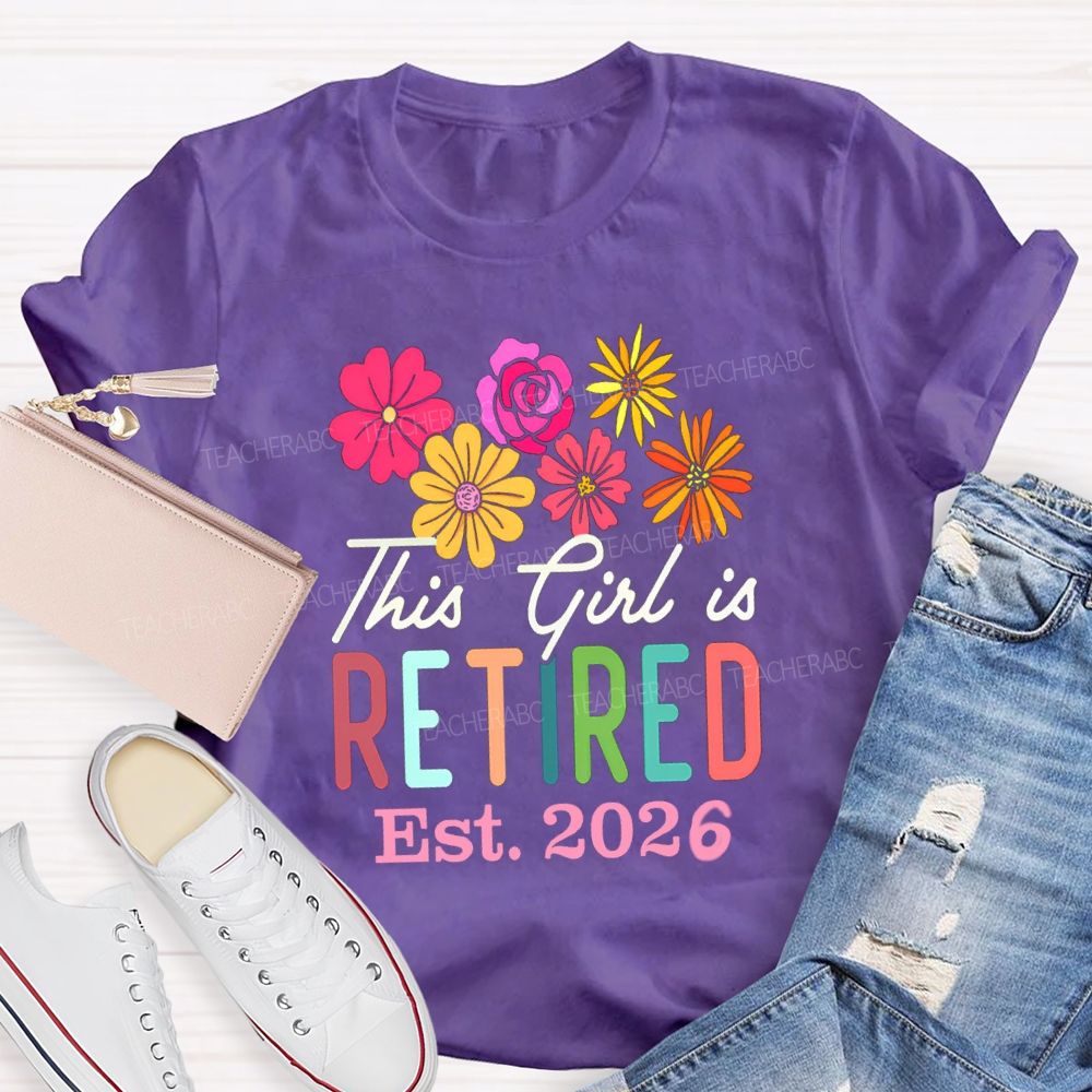 This Girl Is Retired Est 2026 Teacher T-shirt