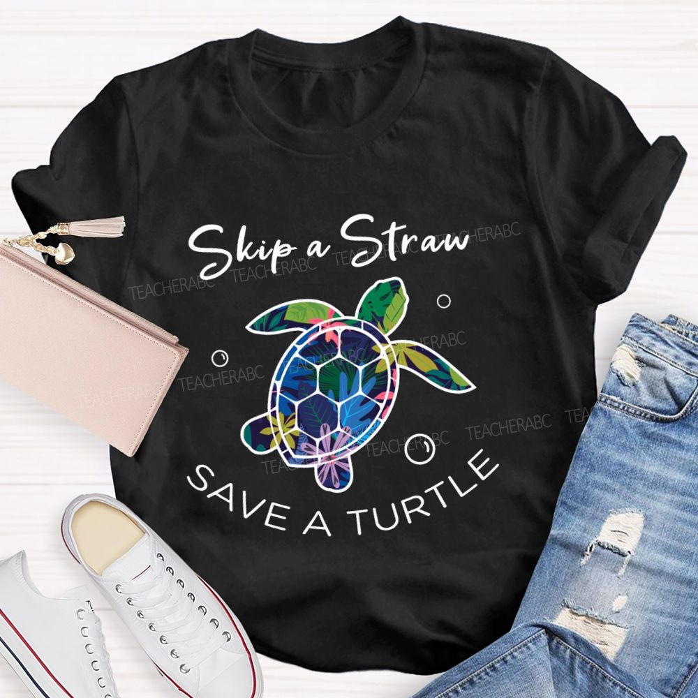 Skip A Straw Save A Turtle Earth Day T-shirt