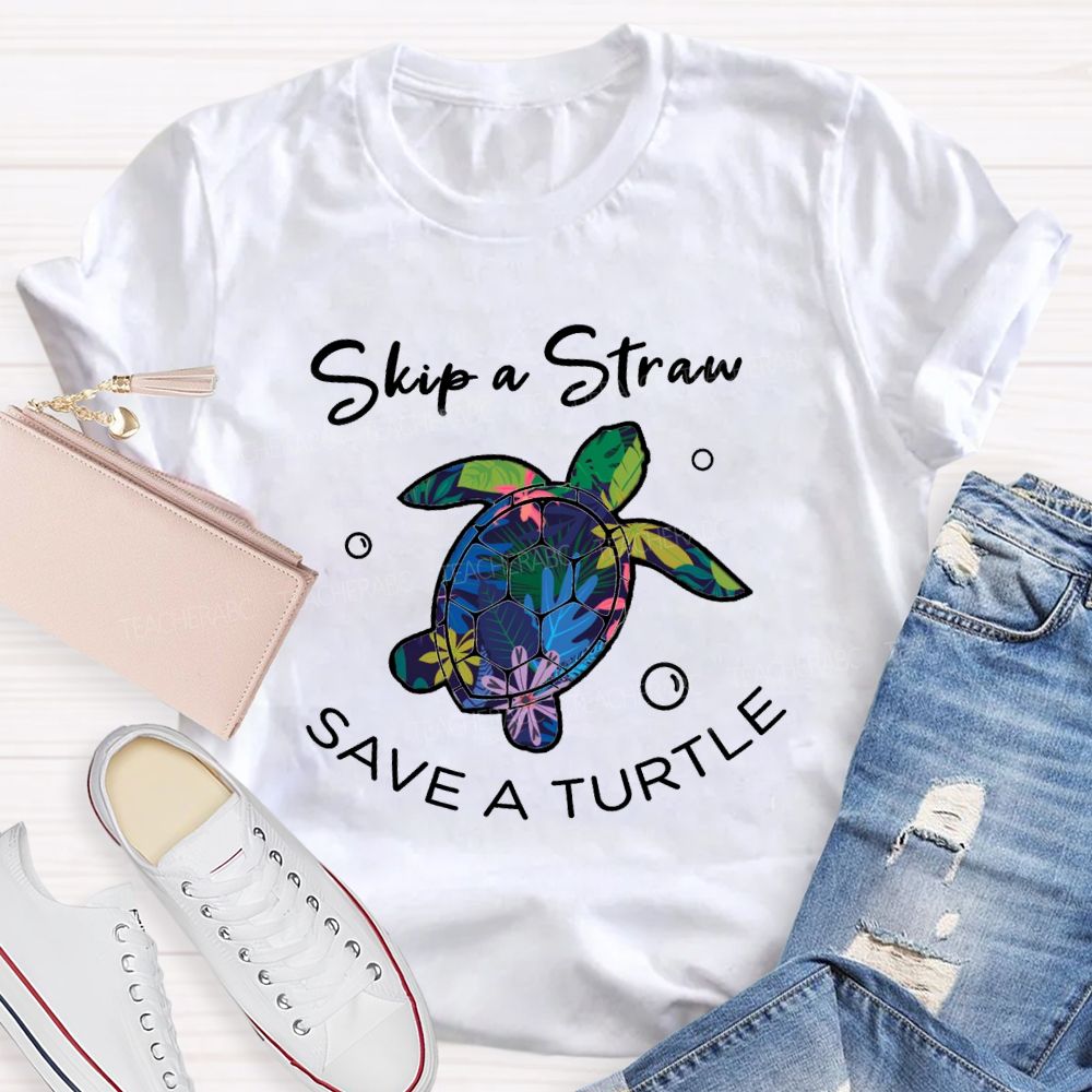 Skip A Straw Save A Turtle Earth Day T-shirt