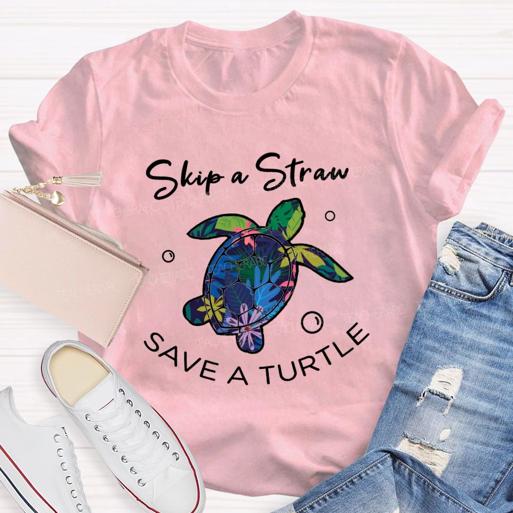 Skip A Straw Save A Turtle Earth Day T-shirt