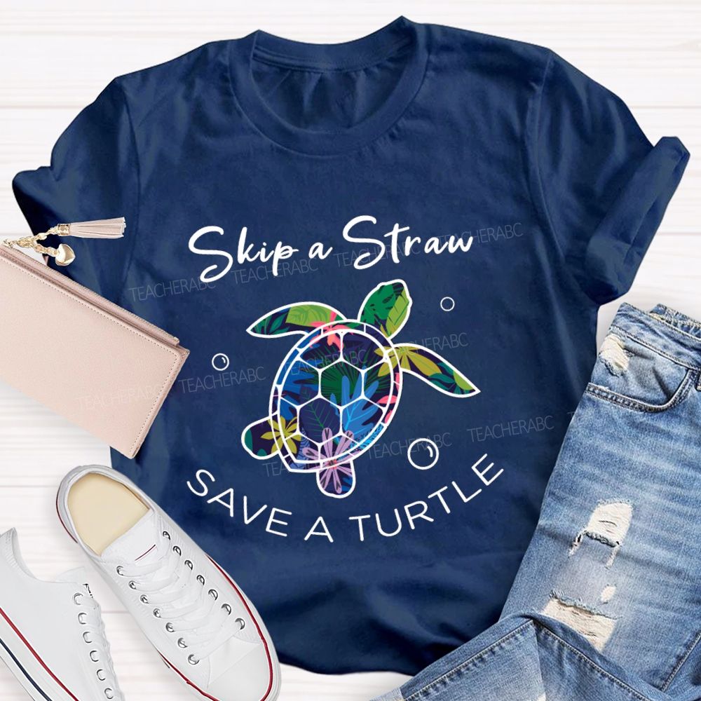 Skip A Straw Save A Turtle Earth Day T-shirt