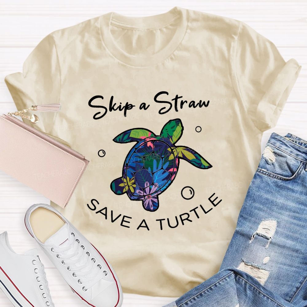 Skip A Straw Save A Turtle Earth Day T-shirt